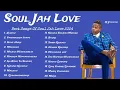 Soul Jah Love - Greatest Hits Full Album - Best Songs Collection 2024
