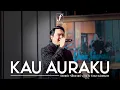 Download Lagu Kau Auraku - Donnie Sibarani (ex Ada Band) X Forte Entertainment