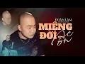 Lagu MIỆNG ĐỜI ÁC ÔN - ĐOÀN LÂM (Remake 2025) | Video Official | Miệng Đời Mà Nhiều Khi Buông Tiếng Ác Ôn