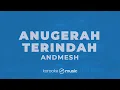Anugerah Terindah - Andmesh  (KARAOKE VERSION)