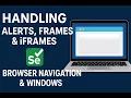 Selenium Java Full Tutorial - Alerts Popups Frames iFrames Browser Navigation Window Handling