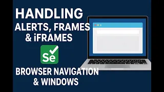 Selenium Java Full Tutorial - Alerts Popups Frames iFrames Browser Navigation Window Handling