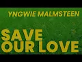 Download Lagu Yngwie Malmsteen - Save Our Love -Lyrics Video