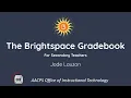 Brightspace - Understanding the Gradebook
