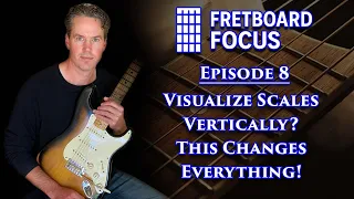 Vertical Scales - Fretboard Focus Ep. 8