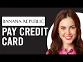 How To Pay Banana Republic Credit Card How To Make A Banana Republic Credit Card Payment