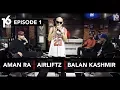 Lagu 16 BARIS | EP01 | Aman RA, Airliftz \u0026 Balan Kashmir
