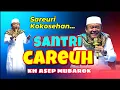Lagu SANTRI CAREUH - K.H. ASEP MUBAROK | CERAMAH SUNDA LUCU TERBARU part 2