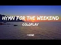 Coldplay - Hymn For The Weekend  [1 Hour]