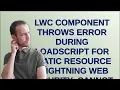 Salesforce LWC component throws error during loadScript for static resource - Lightning Web Secu