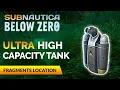 Ultra High Capacity Tank Fragments Location SUBNAUTICA BELOW ZERO