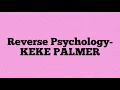Keke Palmer - Reverse Psychology (Lyrics)