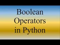 Python Lecture 8 Boolean Operators in Python Boolean Operators in Python with examples