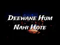 Download Lagu Deewane Hum Nahi Hote [Slowed + Reverb] - Aditya Yadav | ( perfectly slowed ) [ 3d Audio]