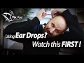 How to use Ear Drops How to avoid the Risks