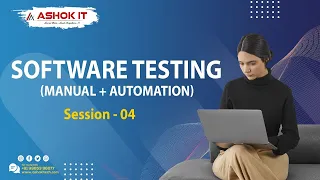 Software Testing Manual Automation SESSION - 4 Ashok IT