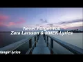 Download Lagu Never Forget You || Zara Larsson \u0026 MNEK Lyrics