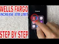 How To Increase Wells Fargo ATM Wit raw Limit