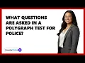 What Questions Are Asked In A Polygraph Test For Police