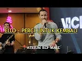 Download Lagu ELLO - Pergi Untuk Kembali | Koempoel Asik Bareng Vici Lakoni Wd40 di KCP Mall