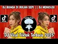 Download Lagu DJ BUNGA DIBULAN SEPI || DJ MONOLOG BFUNKY VIRAL TIKTOK 2025 