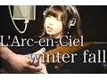 Download Lagu winter fall / L'Arc-en-Ciel（フル）歌詞付き【Covered by GBG】