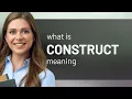 Construct CONSTRUCT definition