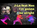 Download Lagu I'm gonna be alright - J Lo feat Nas Lyrics