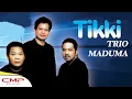 Download Lagu Trio Maduma - Tikki (Official Music Video)