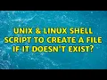 Unix Linux Shell script to create a file if it doesn t exist 6 Solutions