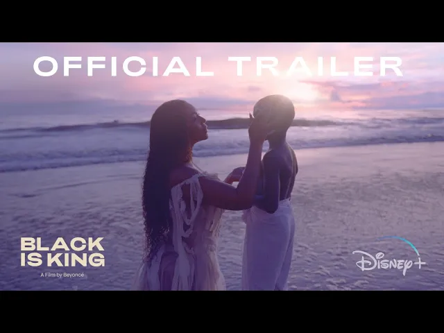 BLACK IS KING, a Film by Beyoncé | Official Trailer | Disney+