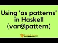 Using as patterns in Haskell var pattern
