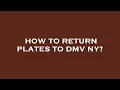 How to return plates to dmv ny
