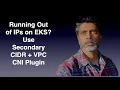 Running Out of IPs on EKS Use Secondary CIDR VPC CNI Plugin