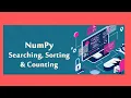 Search Sort andCount Numpy Numpy tutorial for search sort and count Python tutorial for beginner