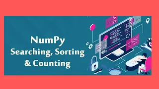 Search Sort andCount Numpy Numpy tutorial for search sort and count Python tutorial for beginner