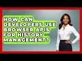 How Can Developers Use Browser APIs for History Management JavaScript Toolkit News