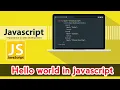 how to write hello world in javascript Hello World in javascript Javascript beginners tutorial