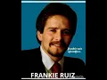 Frankie Ruiz, tu me vuelves loco ( audio )