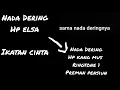 Download Lagu Nada Dering HP Elsa ~ Ikatan Cinta  dan Nada Dering HP Kang Mus (Ringtone 1) ~ Preman Pensiun