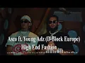 Asco ft. Young Adz D Block Europe - High End Fashion