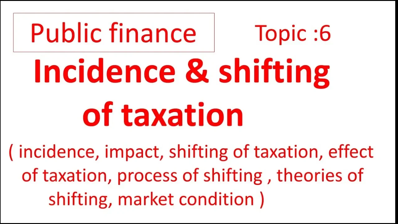 Public finance # Incidence and shifting of taxation #