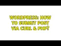 Wordpress How to Submit Post Via cURL PHP