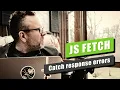 Catch errors with Fetch - Javascript