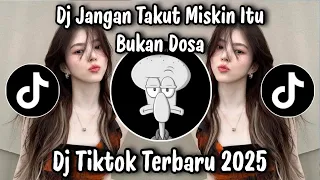 jangan takut miskin itu bukan dosa dj tiktok terbaru 2025