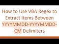 How to Use VBA Regex to Extract Items Between YYYYMMDD-YYYYMMDD-CM Delimiters