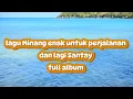 Lagu Minang enak untuk perjalanan dan lagi Santay full album @KadirMirzalis