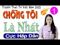 Download Lagu Truyện thầm kín đêm khuya 2025: CHỒNG TÔI LÀ NHẤT - Tập 1 - MC Thu Huệ kể cực cảm xúc