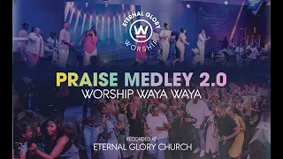praise medley 2 0 eternal glory worship recorded live at eternal glory church