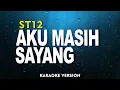 Download Lagu ST12 - AKU MASIH SAYANG  (KARAOKE VERSION)